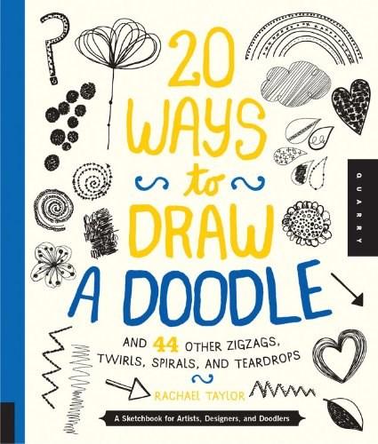 20 Ways to Draw a Doodle and 44 Other Zigzags, Hearts, Spirals, and Teardrops | Rachael Taylor