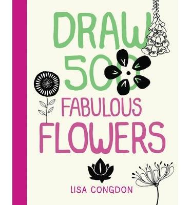 Draw 500 Fabulous Flowers | Lisa Congdon