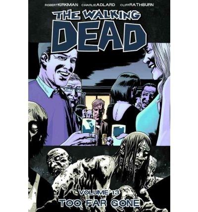Vezi detalii pentru The Walking Dead: Too Far Gone Volume 13 | Robert Kirkman, Charlie Adlard