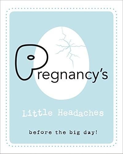 Pregnancy\'s Little Headaches | Editors of Race Point Publishing