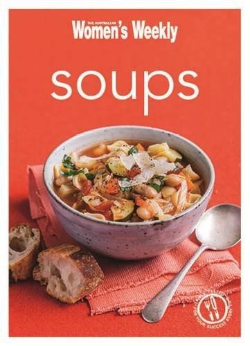 Soup: Healthy, Delicious and Packed with Veggies, the Perfect Make-Ahead Meal | The Australian Women\'s Weekly