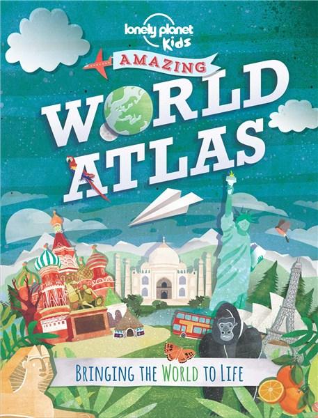 The Lonely Planet Kids Amazing World Atlas: Bringing the World to Life |