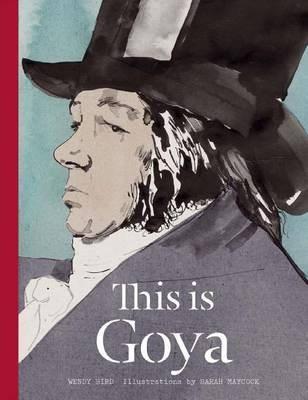 This is Goya | Wendy Bird, Sarah Maycock