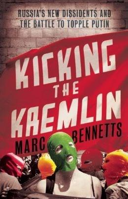 Vezi detalii pentru Kicking the Kremlin | Marc Bennetts