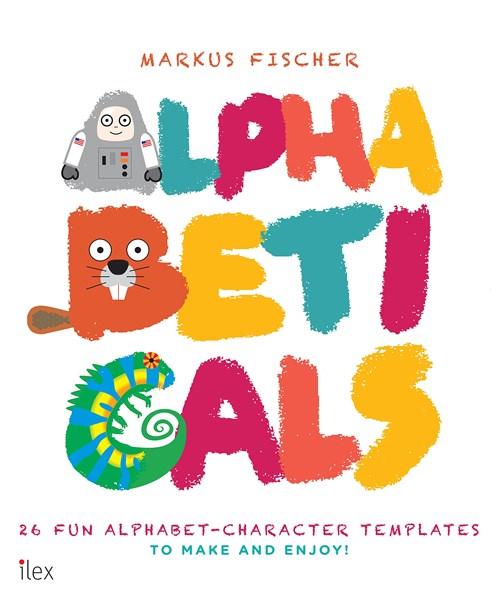 Alphabeticals: 26 Fun Alphabet-Character Templates to Make and Enjoy! | Markus Fischer