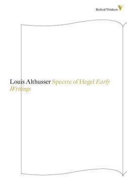 The Spectre of Hegel: Early Writings | Louis Althusser