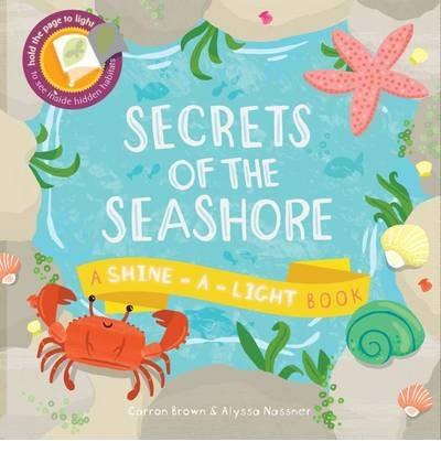 Vezi detalii pentru Secrets of the Seashore: A Shine-a-Light Book | Carron Brown, Alyssa Nassner