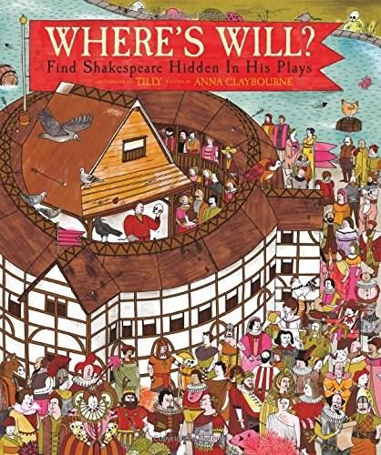 Where\'s Will? - Find Shakespeare Hidden in His Plays | Tilly Bagshawe, Anna Claybourne