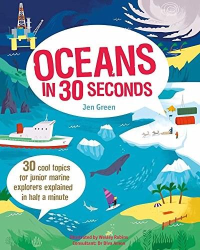 Vezi detalii pentru Oceans in 30 Seconds: 30 Cool Topics for Junior Marine Explorers Explained in Half a Minute | Jen Green, Wesley Robins