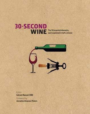 30-Second Wine | Gerard Basset OBE, Annette Alvarez-Peters