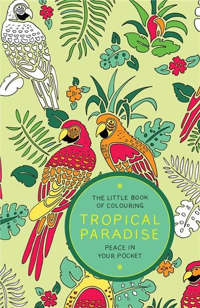 The Little Book of Colouring - Tropical Paradise | Peace in Your Pocket