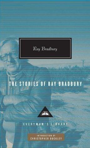 The Stories of Ray Bradbury | Ray Bradbury