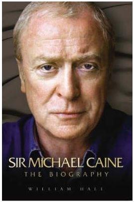 Sir Michael Caine: The Biography | William Hall