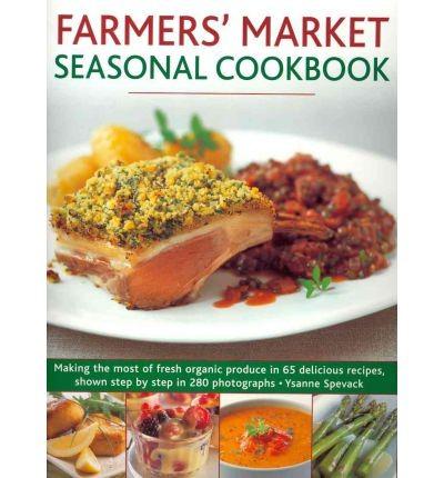 Farmers' Market Seasonal Cookbook | Ysanne Spevack