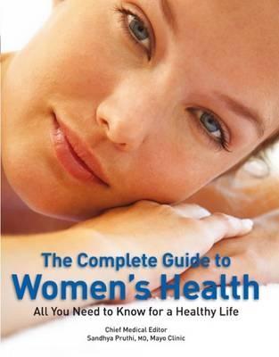 The Complete Guide to Women\'s Health: All You Need to Know for a Healthy Life | Sandhya Pruthi