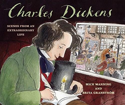 Charles Dickens: Scenes from an Extraordinary Life | Granstrom Brita, Manning Mick