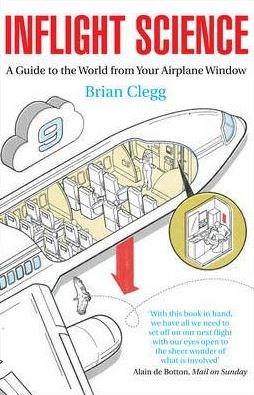 Inflight Science: A Guide to the World from Your Airplane Window | Brian Clegg