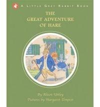 Little Grey Rabbit: the Great Adventure of Hare | Alison Uttley