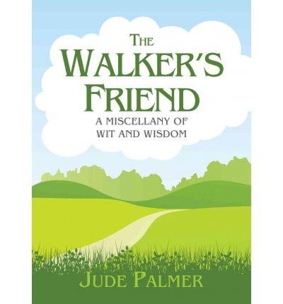 The Walker\'s Friend : A Miscellany of Wit and Wisdom | Jude Palmer