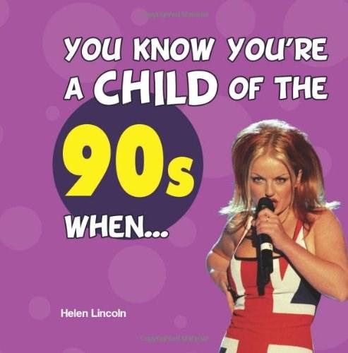 You Know You\'re a Child of the 90s When... | Helen Lincoln