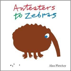 Vezi detalii pentru Anteaters to Zebras | Fletcher Alan