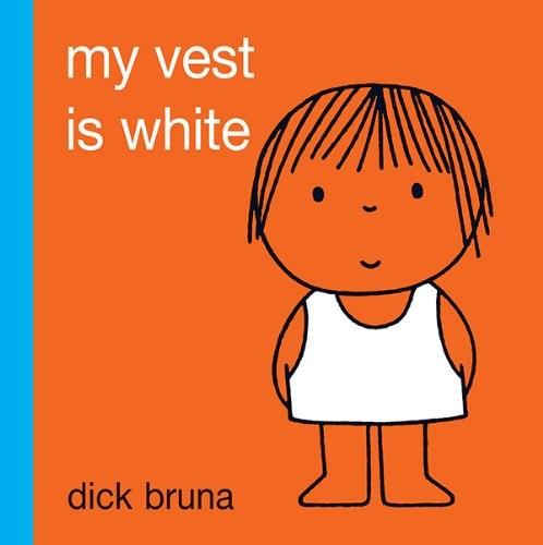 My Vest is White | Dick Bruna