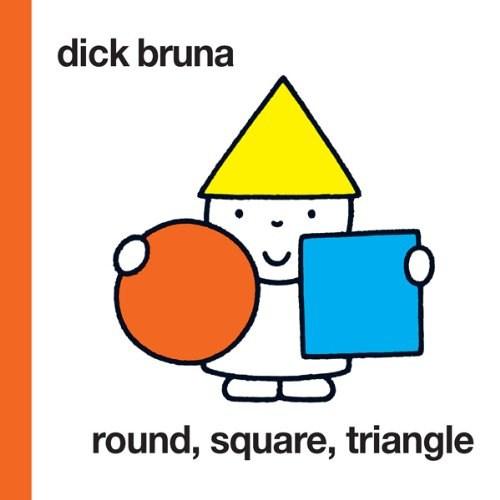 Round, Square, Triangle | Dick Bruna