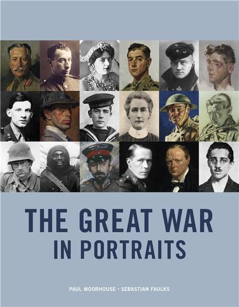 The Great War in Portraits | Paul Moorhouse, Sebastian Faulks