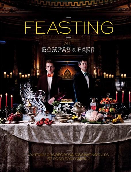 Feasting with Bompas & Parr | Sam Bompas, Harry Parr