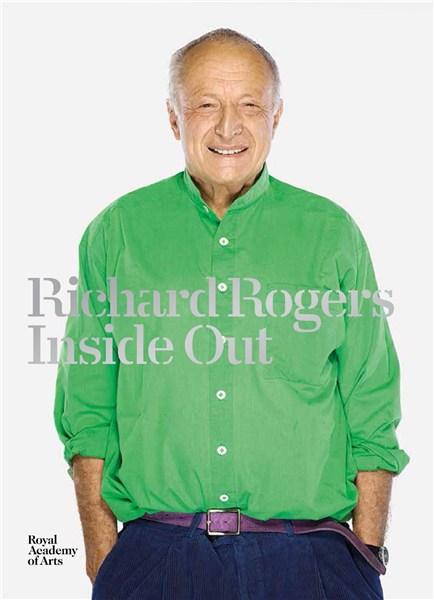 Vezi detalii pentru Richard Rogers: Inside Out | Jeremy Melvin, Michael Craig-Martin