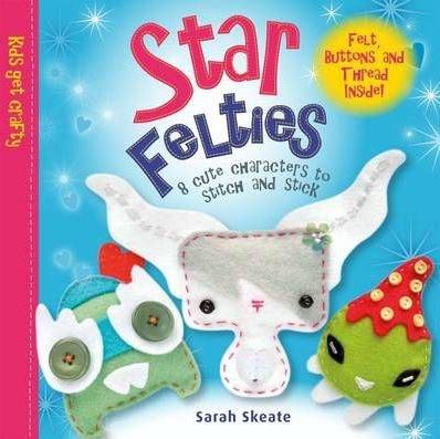 Vezi detalii pentru Star Felties: 8 cute Characters to Stitch and Stick | Sarah Skeate