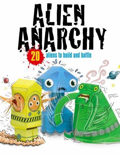 Alien Anarchy: 20 Aliens To Make! Just Press Out Glue Together And Play | Jennifer Bryan