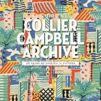 The Collier Campbell Archive: 50 Years of Passion in Pattern | Emma Shackleton, Sarah Campbell