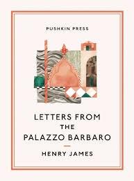 Letters from the Palazzo Barbaro | Henry James, Rosella Mamoli Zorzi