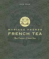 Mariage Freres French Tea : Three Centuries of Savoir-faire | Alain Stella