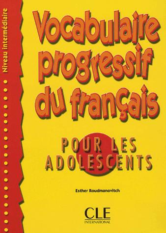 Vocabulaire progressif du francais pour les adolescents - Niveau intermediaire | Esther Roudmanovitch