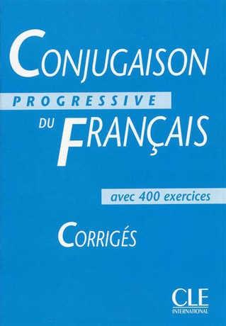 Conjugaison progressive du francais avec 400 exercices - Corriges | Odile Grand-Clement, Michele Boulares