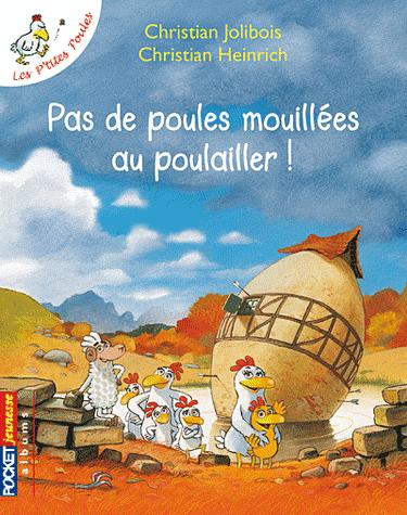 Les P\'tites Poules - Pas de poules mouillees au poulailler! | Christian Jolibois