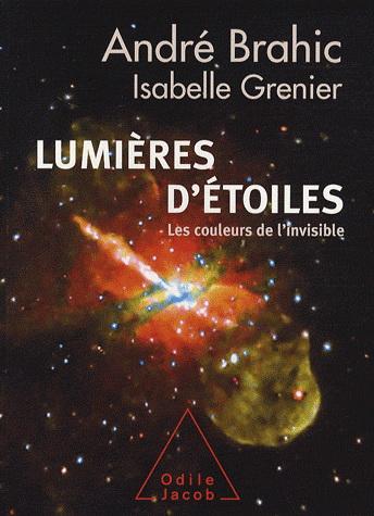 Lumières d\'étoiles - Les couleurs de l\'invisible | André Brahic, Isabelle Grenier