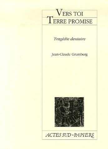 Vers toi Terre promise - Tragédie dentaire | Jean-Claude Grumberg