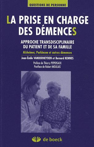 La prise en charge des demences - Approches transdisciplinaires du patient et de sa famille | Bernard Kennes, Jean-Emile Vanderheyden