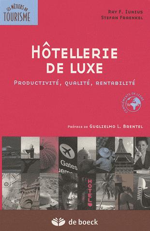 Hotellerie de luxe - Productivite, qualite, rentabilite | Ray F. Iunius, Stefan Fraenkel