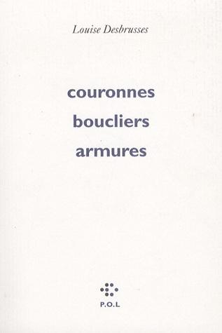 Couronnes, boucliers, armures | Louise Desbrusses