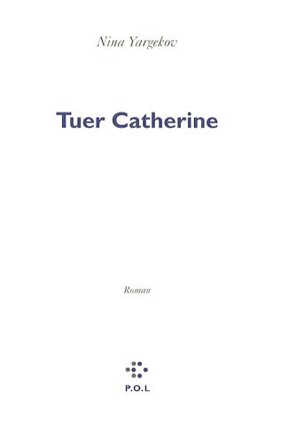 Tuer Catherine | Nina Yargekov