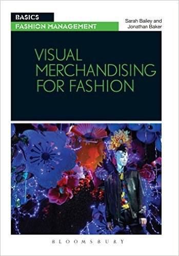 Visual Merchandising for Fashion | Sarah Bailey, Jonathan Baker
