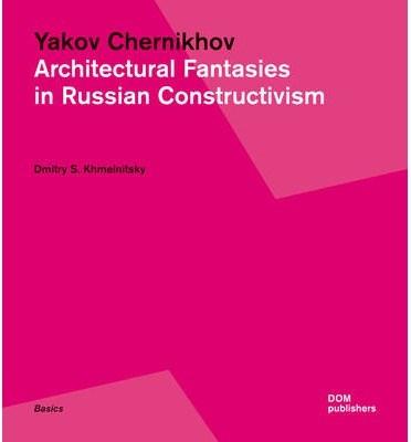 Architectural Fantasies in Russian Constructivism | Dmitry Khmelnitsky