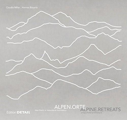 Alpenorte - Alpine Retreats | Hannes Bauerle, Claudia S. Miller