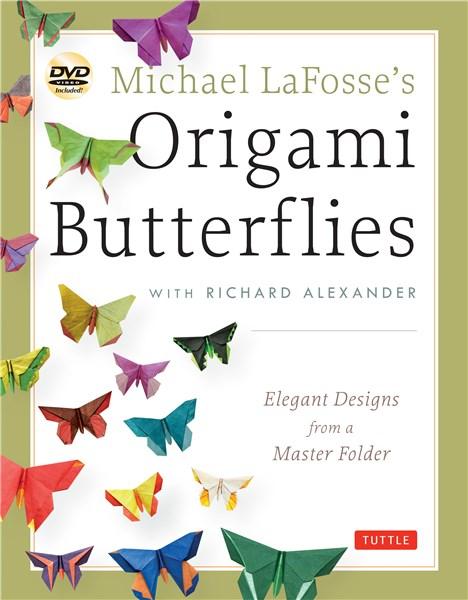 Michael Lafosse\'s Origami Butterflies | Michael G. LaFosse, Richard L. Alexander