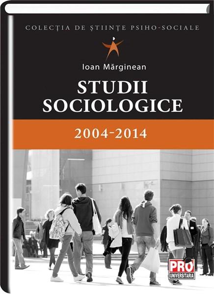 Studii sociologice 2004-2014 | Ioan Marginean carturesti 2022