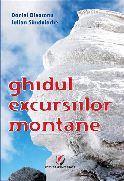 Ghidul excursiilor montane | Daniel Dieaconu, Iulian Sandulache